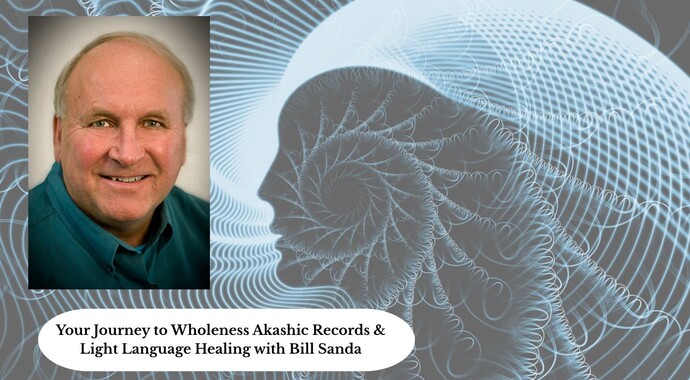 Your Journey to Wholeness Akashic Records & Light Language Healing with Bill Sanda 11.15.25
