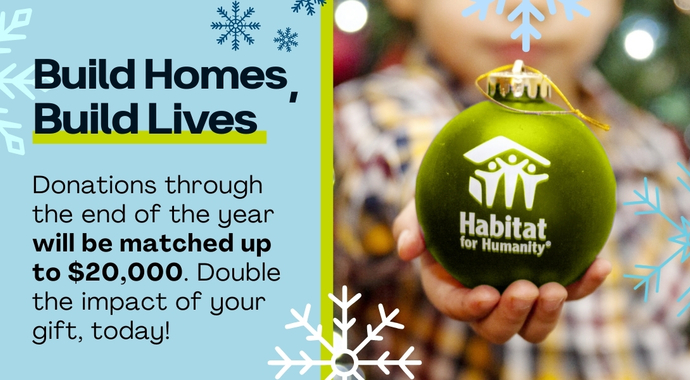 Build Homes, Build Lives, Double Your Impact!