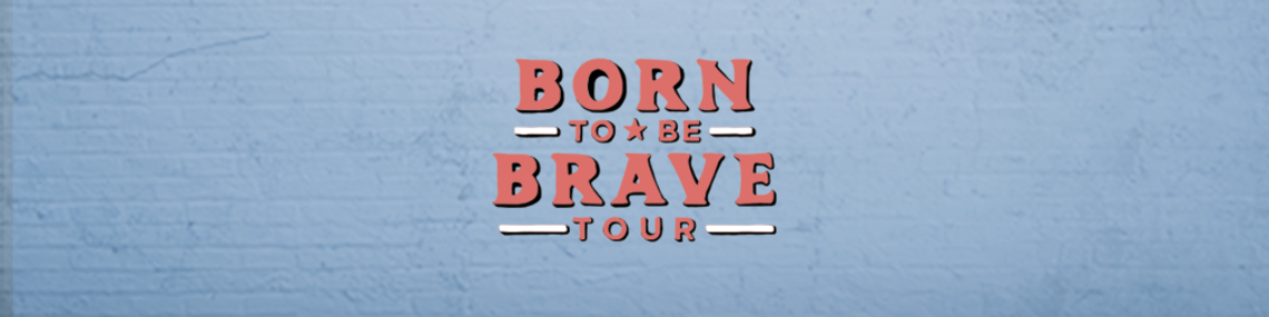 Bring Born To Be Brave to YOUR City!