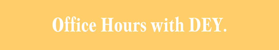 Virtual Office Hours: DEY.
